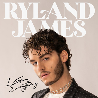 シングル/I Give Everything/Ryland James