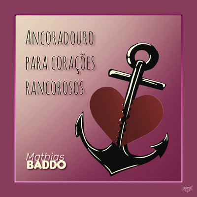 アルバム/Ancoradouro Para Coracoes Rancorosos/Mathias Baddo