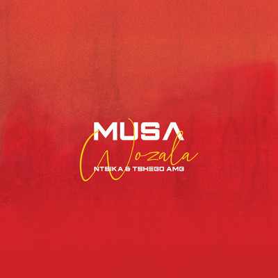 Wozala (featuring Ntsika, Tshego AMG)/Musa