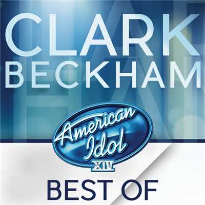 American Idol Season 14: Best Of Clark Beckham/クラーク・ベックハン