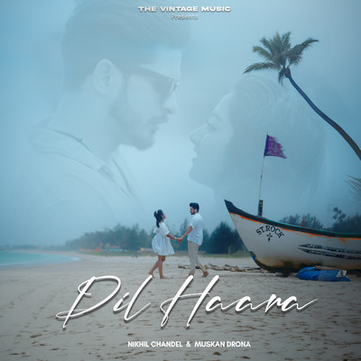 Dil Haara/Nikhil Chandel & Muskan Drona