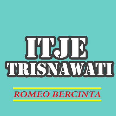 Romeo Bercinta/Itje Trisnawati