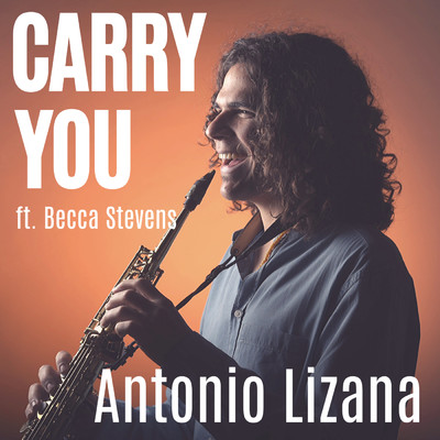 Carry You (feat. Becca Stevens)/Antonio Lizana