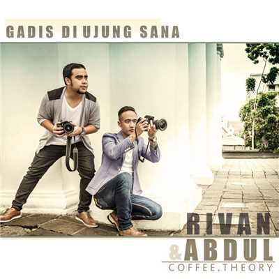 シングル/Gadis Di Ujung Sana/Rivan & Abdul (Coffee Theory)