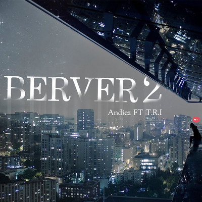 アルバム/BERVER 2 (feat. T.R.I)/Andiez