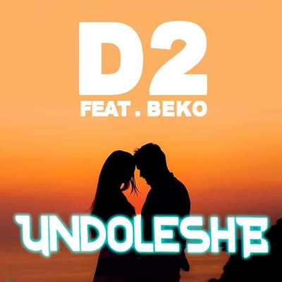 シングル/Undoleshe (feat. Beko)/D2