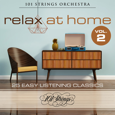 Relax at Home: 25 Easy Listening Classics, Vol. 2/101 Strings Orchestra