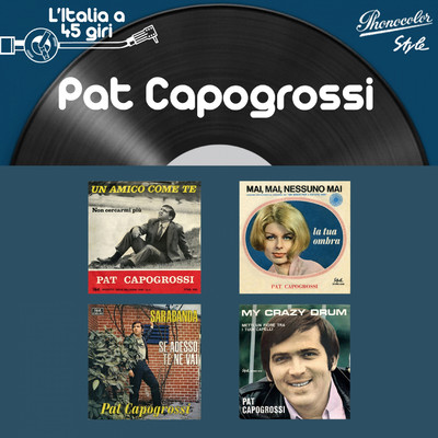 L'italia a 45 Giri: Pat Capogrossi/Pat Capogrossi