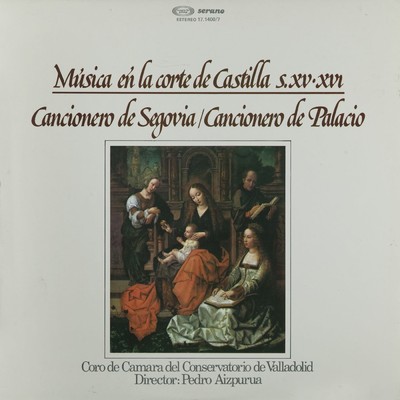 Musica en la Corte de Castilla, siglos XV-XVI (Cancionero de Segovia - Cancionero de Palacio)/Coro de Camara del Conservatorio de Valladolid