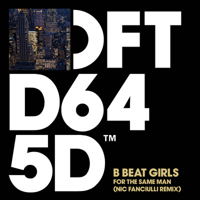 シングル/For The Same Man (Nic Fanciulli Extended Remix)/B Beat Girls
