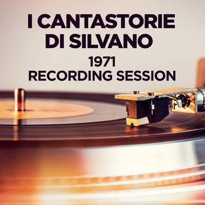 1971 Recording Session/I Cantastorie Di Silvano Spadaccino
