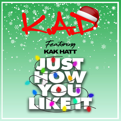 Just How You Like It (Christmas Charva Edition) (Explicit)/K.A.D／Kak Hatt