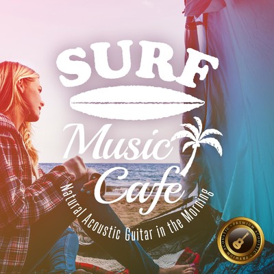Surf Music Cafe 〜 すっきり心地よい朝のNatural Acoustic Guitar/Cafe lounge resort