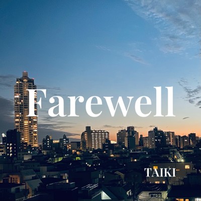 Farewell/TAIKI