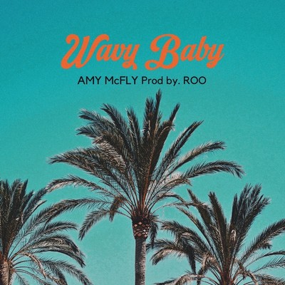 Wavy Baby/AMY McFLY & ROO