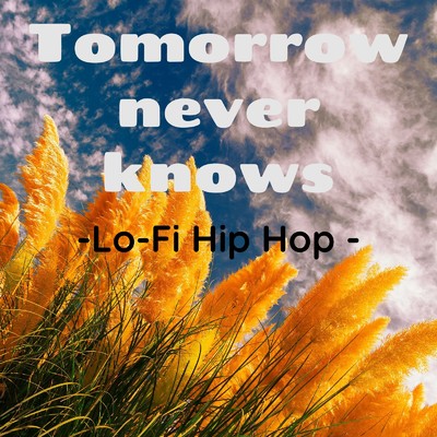 Tomorrow never knows-Lo -Fi Hip Hop -/Lo-Fi Chill