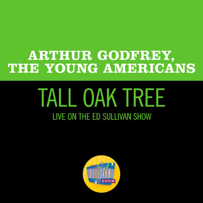 Tall Oak Tree (Live On The Ed Sullivan Show, July 20, 1969)/Arthur Godfrey／The Young Americans