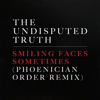 シングル/Smiling Faces Sometimes (Phoenician Order Remix)/ザ・アンディスピューテッド・トゥルース