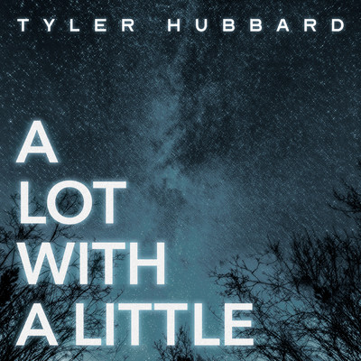 アルバム/A Lot With A Little/Tyler Hubbard