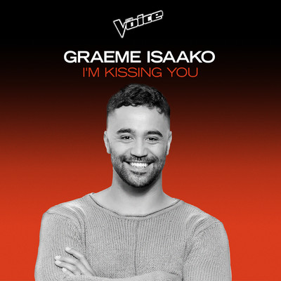 シングル/I'm Kissing You (The Voice Australia 2020 Performance ／ Live)/Graeme Isaako