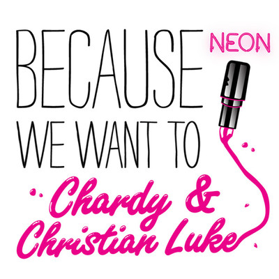 Because We Want To/Chardy／Christian Luke