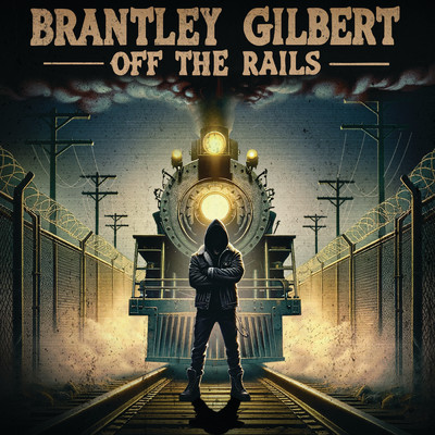 Off The Rails (Explicit)/Brantley Gilbert