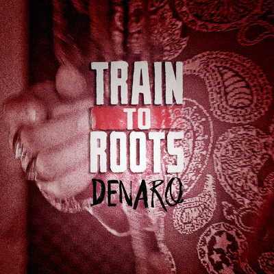 DENARO/Train To Roots