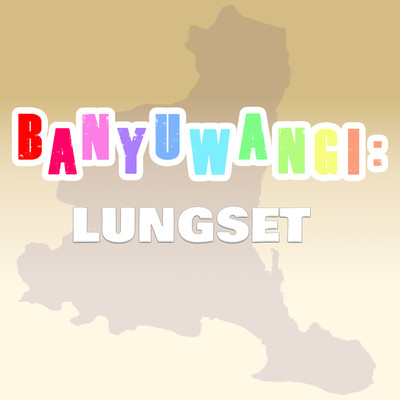 Banyuwangi: Lungset/Various Artists