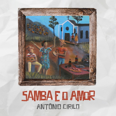 O Samba e o Amor/Antonio Cirilo