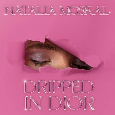 Dripped in Dior (feat. Zo Vivaldi)/Natalia Moskal