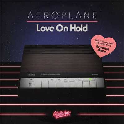 シングル/Love On Hold (feat. Tawatha Agee)/Aeroplane