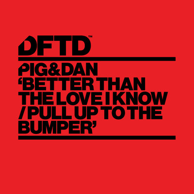 Better Than The Love I Know ／ Pull Up To The Bumper/Pig&Dan