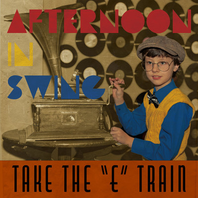 AFTERNOON IN SWING/TAKE THE E TRAIN