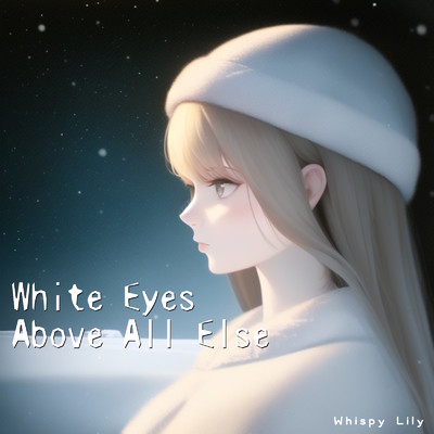 シングル/White Eyes Above All Else/Whispy Lily