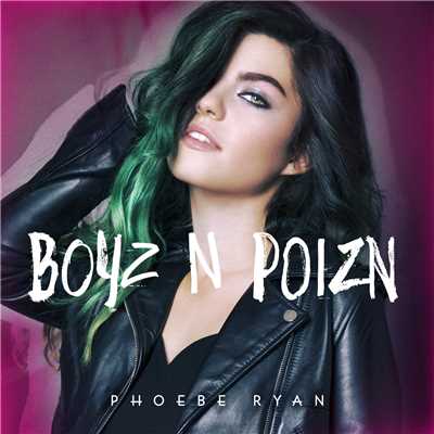 Boyz n Poizn/Phoebe Ryan