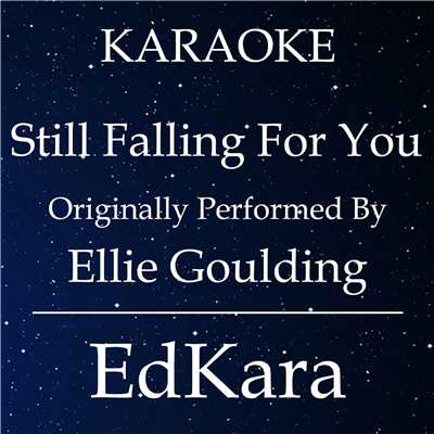 Still Falling For You (Originally Performed by Ellie Goulding) [Karaoke No Guide Melody Version]/EdKara