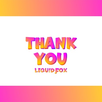 Thank You/LIQU！D FOX