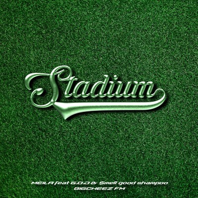 Stadium (feat. G.O.D & $MELL GOOD SHAMPOO)/MEILA