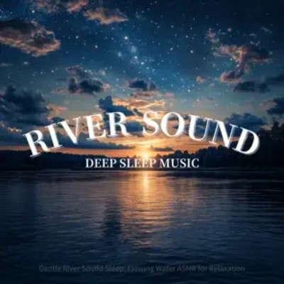 アルバム/Dreamy River Sound Sleep: Relaxing White Noise for Rest/睡眠音楽 Deep Sleep