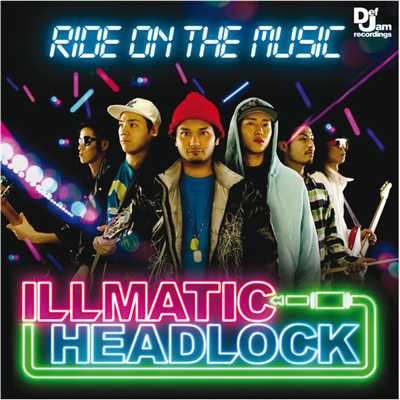 アルバム/RIDE ON THE MUSIC/ILLMATIC HEADLOCK