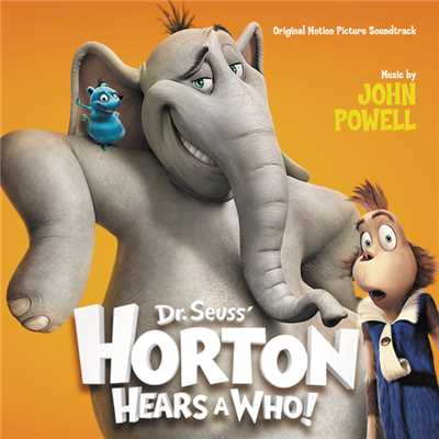 アルバム/Dr. Seuss' Horton Hears A Who！ (Original Motion Picture Soundtrack)/ジョン・パウエル