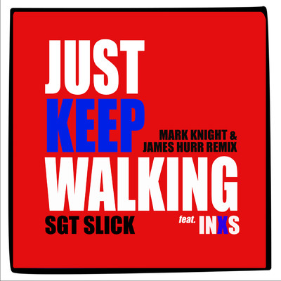 Just Keep Walking (Mark Knight & James Hurr Remix)/Sgt Slick／INXS