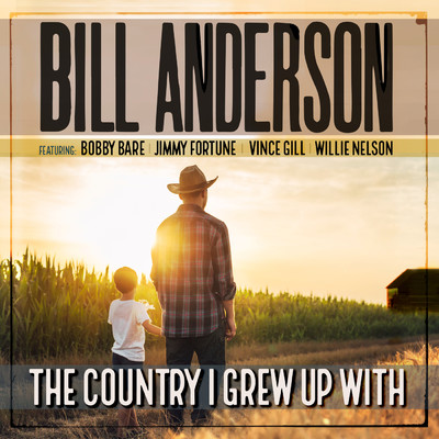 The Country I Grew Up With (featuring Bobby Bare, Jimmy Fortune, Vince Gill, Willie Nelson)/ビル・アンダーソン