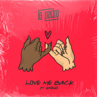 シングル/Love Me Back (featuring Ginkgo)/Le Pedre