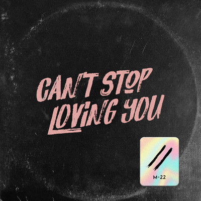シングル/Can't Stop Loving You/M-22
