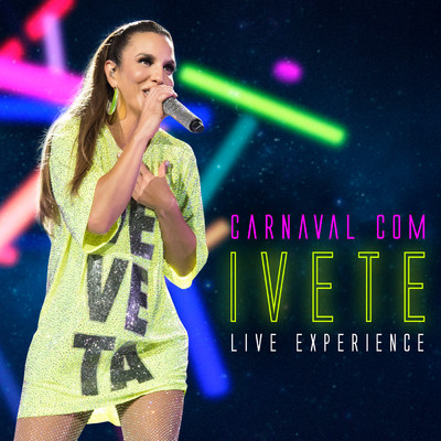 アルバム/Carnaval Com Ivete - Live Experience (Ao Vivo)/イヴェッチ・サンガーロ