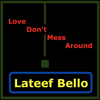 Love Don't Mess Around/Lateef Bello