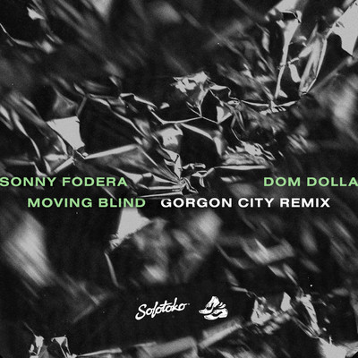 Moving Blind (Gorgon City Remix)/Sonny Fodera & Dom Dolla