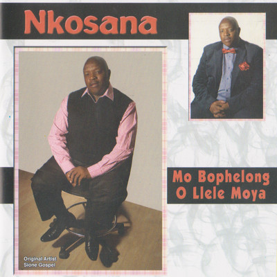 アルバム/Mo Bophelong O Llelle Moya/Nkosana