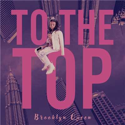 To The Top/Brooklyn Queen